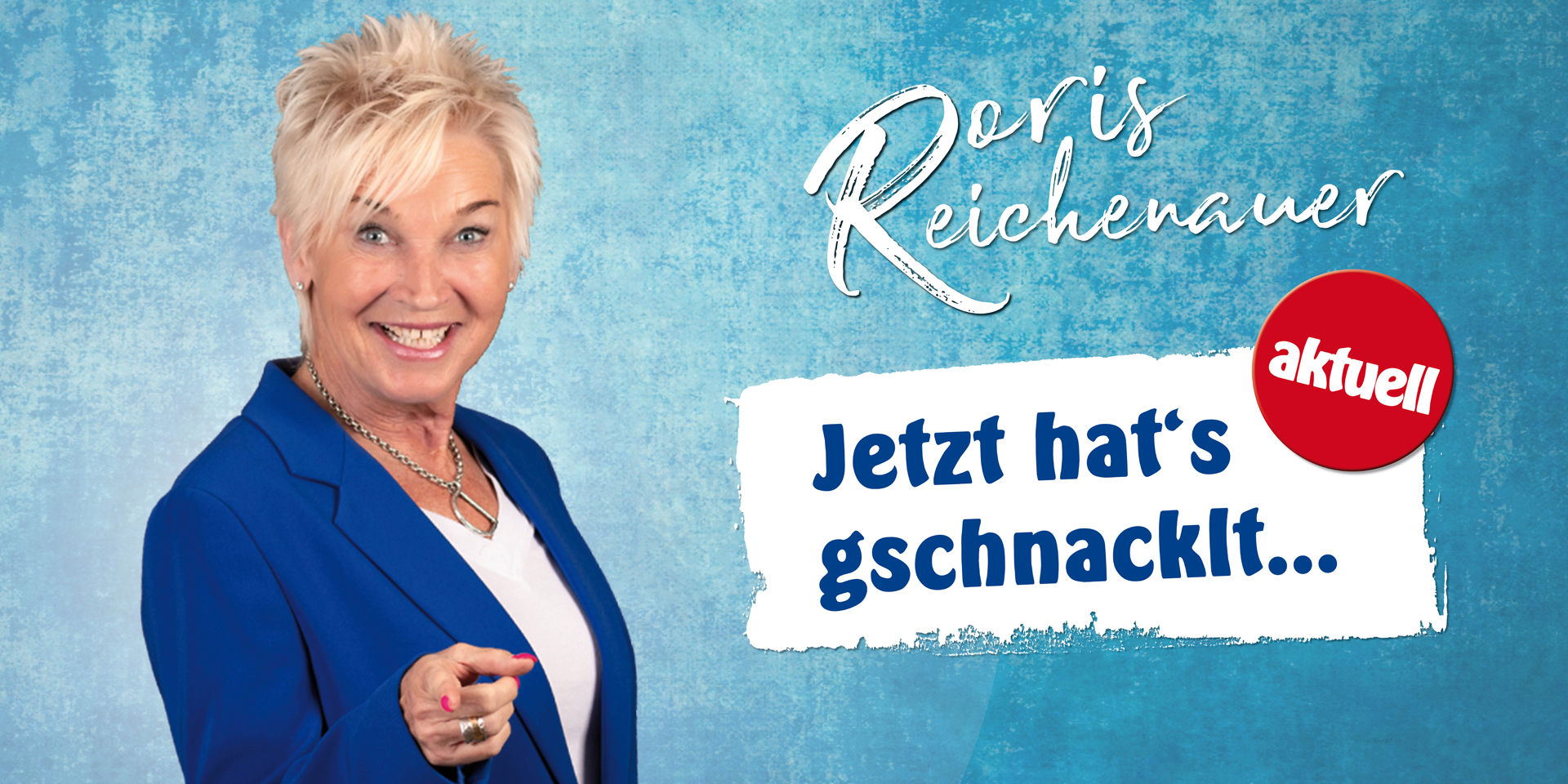 Doris Reichenauer: „Jetzt hat’s gschnacklt…“
